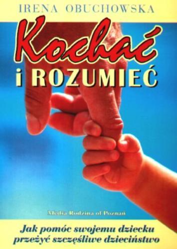 Okładka książki Kochać i rozumieć / Irena Obuchowska.