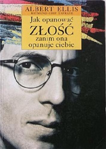 Okładka książki Jak opanować złość zanim ona opanuje ciebie /  Albert Ellis ; tłum. Andrzej Jankowski.
