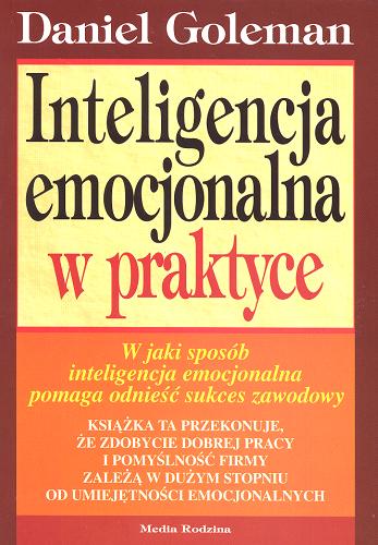 Okładka książki Inteligencja emocjonalna w praktyce / Daniel Goleman ; przełożył Andrzej Jankowski.