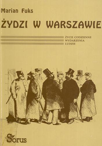 Okładka książki Żydzi w Warszawie : życie codzienne, wydarzenia, ludzie / Marian Fuks.