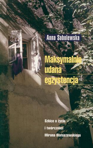 Okładka książki  Maksymalnie udana egzystencja : szkice o życiu i twórczości Mirona Białoszewskiego  3