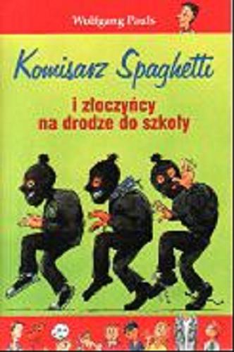 Okładka książki  Komisarz Spaghetti i złoczyńcy na drodze do szkoły  2