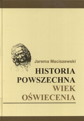 Okładka książki Historia powszechna : wiek oświecenia / Jarema Maciszewski.