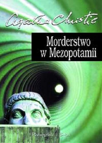 Okładka książki Morderstwo w Mezopotamii / Agatha Christie ; tł. Jan Zakrzewski ; tł. Ewa Krasnodębska.