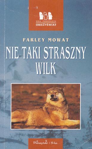 Okładka książki Nie taki straszny wilk / Farley Mowat ; tłumaczenie Robert Stiller.