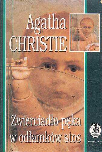 Okładka książki Zwierciadło pęka w odłamków stos / Agatha Christie ; przeł. [z ang.] Elżbieta Gepfert.