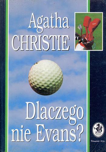 Okładka książki Dlaczego nie Evans ? / Agatha Christie ; przeł. [z ang.] Michał Madaliński.