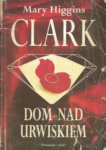 Okładka książki Dom nad urwiskiem / Mary Higgins Clark ; przeł. [z ang.] Marek Cegieła.