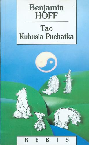 Okładka książki Tao Kubusia Puchatka / Benjamin Hoff ; ilustr. Ernest H. Shepard ; tł. Rafał T. Prinke.