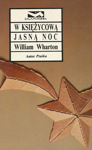 Okładka książki W księżycową jasną noc / William Wharton ; tłumaczenie Jolanta Kozak.