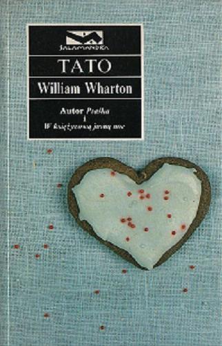Okładka książki Tato / William Wharton ; tłumaczyła Jolanta Kozak.