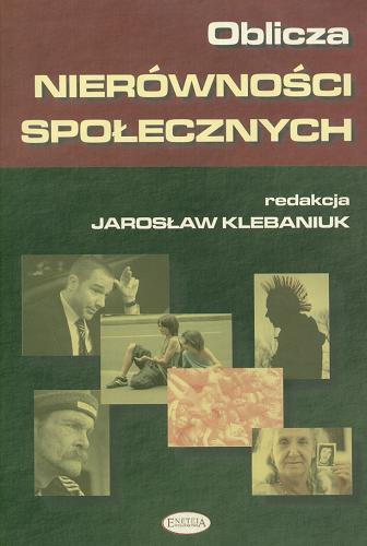 Okładka książki Oblicza nierówności społecznych : studia interdyscyplinarne / red. nauk. Jarosław Klebaniuk.