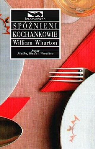 Okładka książki Spóźnieni kochankowie / William Wharton ; przeł. [z ang.] Magdalena Konikowska.