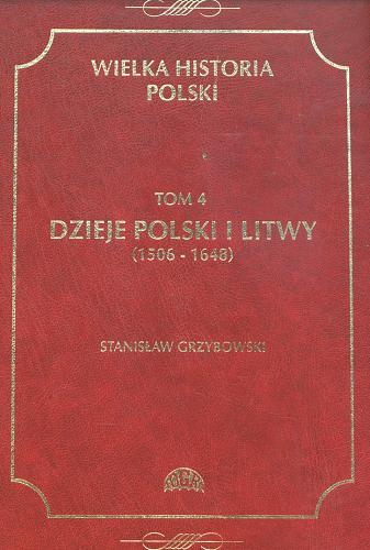 Okładka książki  Dzieje Polski i Litwy (1506 - 1648) T.4  1