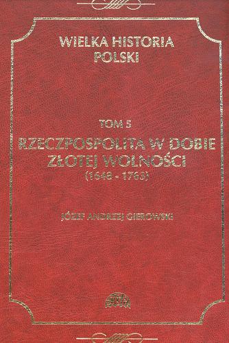 Okładka książki Rzeczpospolita w dobie złotej wolności, (1648-1763) / Józef Andrzej Gierowski.
