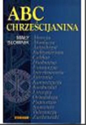 Okładka książki ABC chrześcijanina : mały słownik / [przekład i opracowanie zbiorowe pod redakcją Sylwestra Zalewskiego].