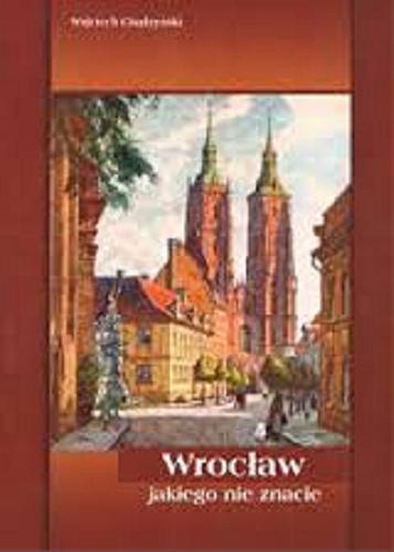 Okładka książki  Wrocław jakiego nie znacie  1