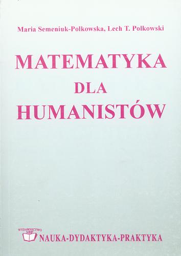 Okładka książki  Matematyka dla humanistów : elementy matematyki dla studentów nauk humanistycznych i społecznych  1