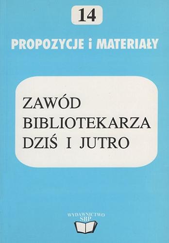 Okładka książki Zawód bibliotekarza dziś i jutro : materiały z konferencji, Łódź 15-16.10.1996 r. / [redaktor tomu Ewa Stachowska-Musiał].