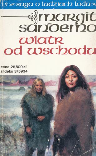 Okładka książki Wiatr od wschodu / Margit Sandemo ; z norweskiego przełożyła Iwona Zimnicka.