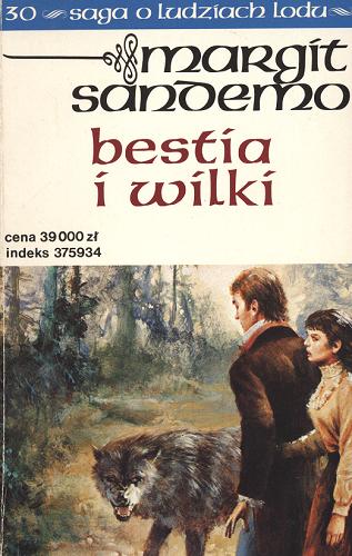 Okładka książki Bestia i wilki / T. 30 / Margit Sandemo ; tł. Anna Marciniakówna.