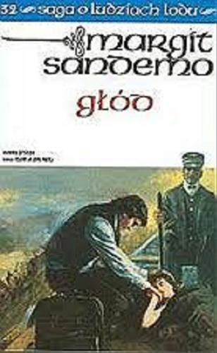 Okładka książki Głód / Margit Sandemo ; z norw. przeł. Iwona Zimnicka.