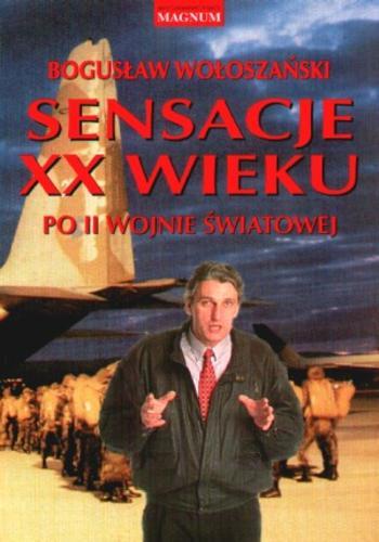 Okładka książki Sensacje XX wieku : po II wojnie światowej / Bogusław Wołoszański.