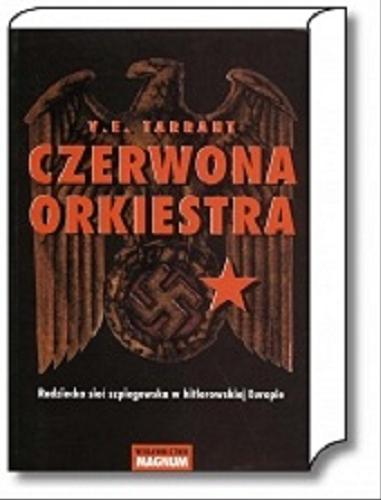 Okładka książki Czerwona Orkiestra : radziecka sieć szpiegowska w hitlerowskiej Europie / V. E. Tarrant ; przeł. Tadeusz Szafrański.