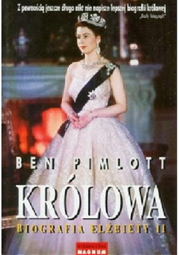 Okładka książki Królowa : biografia Elżbiety II / Ben Pimlott ; tłumaczył Wiesław Horabik.