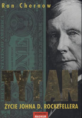 Okładka książki Tytan : życie Johna D. Rockefellera / Ron Chernow ; tł. Krzysztof Obłucki.