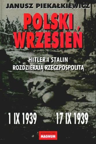 Okładka książki Polski wrzesień : Hitler i Stalin rozdzierają Rzeczpospolitą / Janusz Piekałkiewicz ; tł. Michał Misiorny.