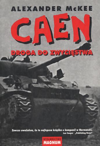 Okładka książki Caen : droga do zwycięstwa / Alexander McKee ; tł. Krzysztof Obłucki.