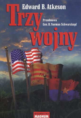 Okładka książki Trzy wojny / Edward B. Atkeson ; [przedm. H. Norman Schwarzkopf] ; przekł. Krzysztof Obłucki.
