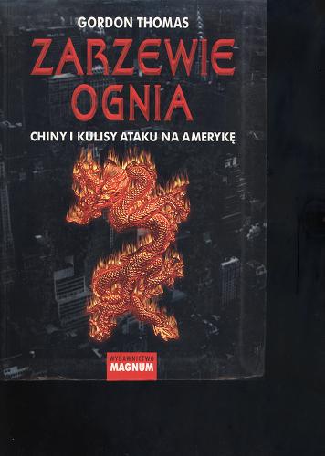 Okładka książki Zarzewie ognia : Chiny i kulisy ataku na Amerykę / Gordon Thomas ; tłum. Jerzy Kozłowski.