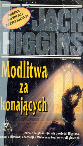 Okładka książki Modlitwa za konających / Jack Higgins ; tł. Radosław Kot.