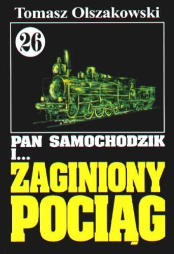 Okładka książki Pan Samochodzik i... zaginiony pociąg /  Tomasz Olszakowski [pseud.].