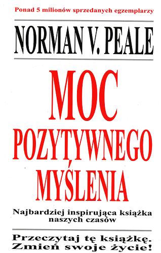 Okładka książki Moc pozytywnego myślenia / Norman V. Peale ; przekł. [z ang.] Marta Umińska.