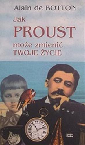 Okładka książki  Jak Proust może zmienić twoje życie  1