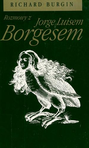 Okładka książki Rozmowy z Jorge Luisem Borgesem / Richard Burgin ; przełożył [z angielskiego] Michał Kłobukowski.