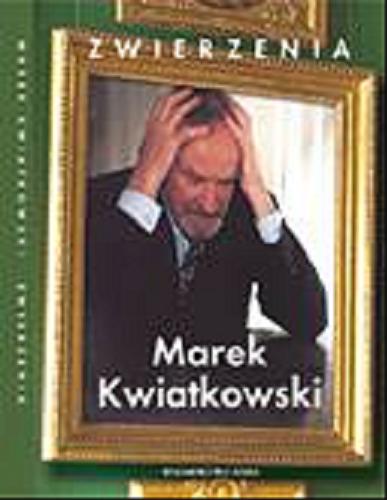 Okładka książki Zwierzenia / Marek Kwiatkowski ; Lidia Nowicka.