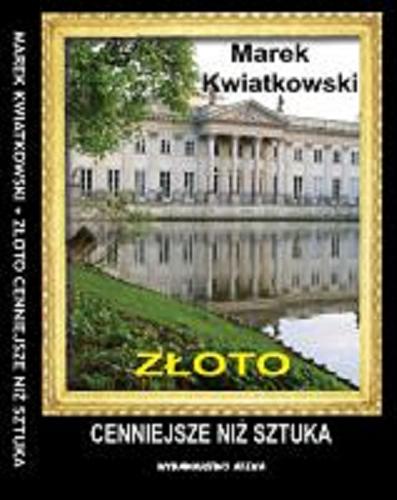 Okładka książki Złoto cenniejsze niż sztuka : Marek Kwiatkowski w rozmowie z wydawcą.