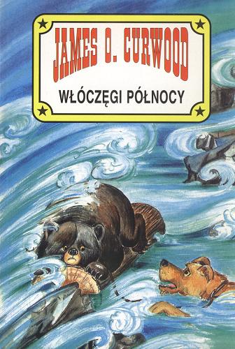 Okładka książki Włóczęgi Północy / James O. Curwood ; tł. Jerzy Marlicz [pseud.] ; [il. Marta Piwocka].