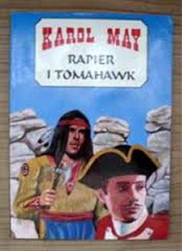 Okładka książki Rapier i tomahawk / Karol May ; [tłumaczenie z niemieckiego ; ilustracje Joanna Pęzińska].