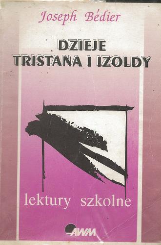 Okładka książki Dzieje Tristana i Izoldy / Joseph Bedier ; tłumaczenie Tadeusz Żeleński-Boy.