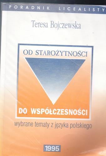 Okładka książki Od starożytności do współczesności : wybrane tematy z języka polskiego / Teresa Bojczewska.