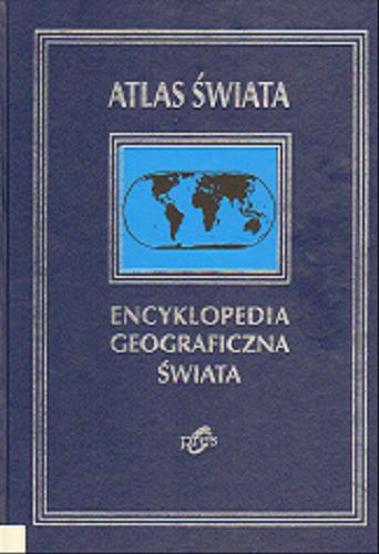Okładka książki Encyklopedia Geograficzna Świata [T. 12] Atlas Świata / aut. map, komen Anna Jankowska ; red. Joanna Plit.