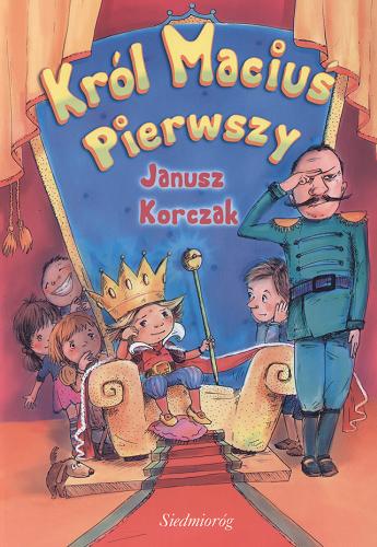 Okładka książki Król Maciuś Pierwszy / Janusz Korczak ; il. Artur Łobuś.
