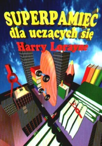Okładka książki Superpamięć dla uczących się / HARRY LORAYNE ; tłum. Marek Siurawski.