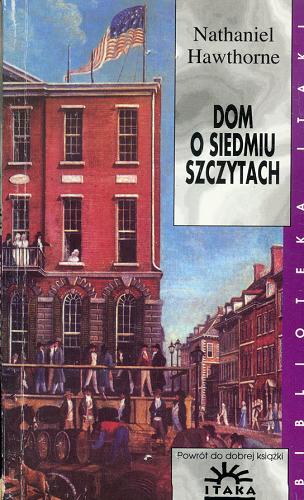 Okładka książki Dom o Siedmiu Szczytach / Nathaniel Hawthorne ; tł. Bronisława Bałutowa.