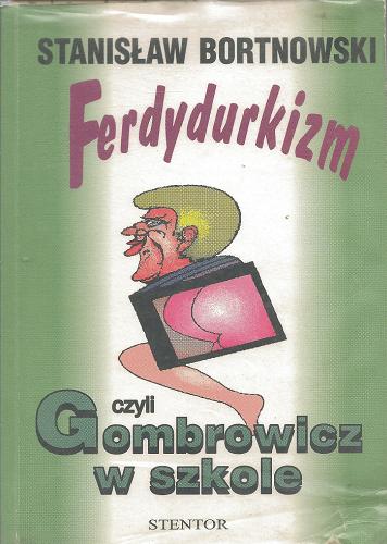 Okładka książki Ferdydurkizm czyli Gombrowicz w szkole / Stanisław Bortnowski.
